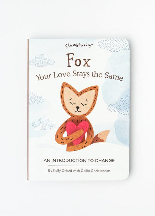 Fox Your Love Stays the Same - Book 1: An Introduction to Change - Slumberkins