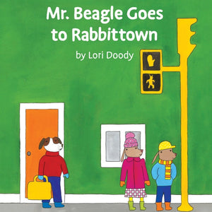 Mr. Beagle Goes to Rabbittown by Lori Doody